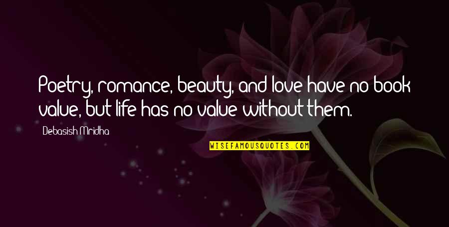 No Value Love Quotes By Debasish Mridha: Poetry, romance, beauty, and love have no book