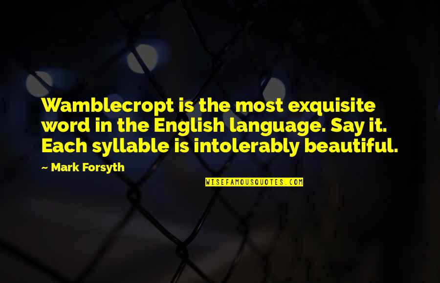 No Words For Your Beauty Quotes By Mark Forsyth: Wamblecropt is the most exquisite word in the