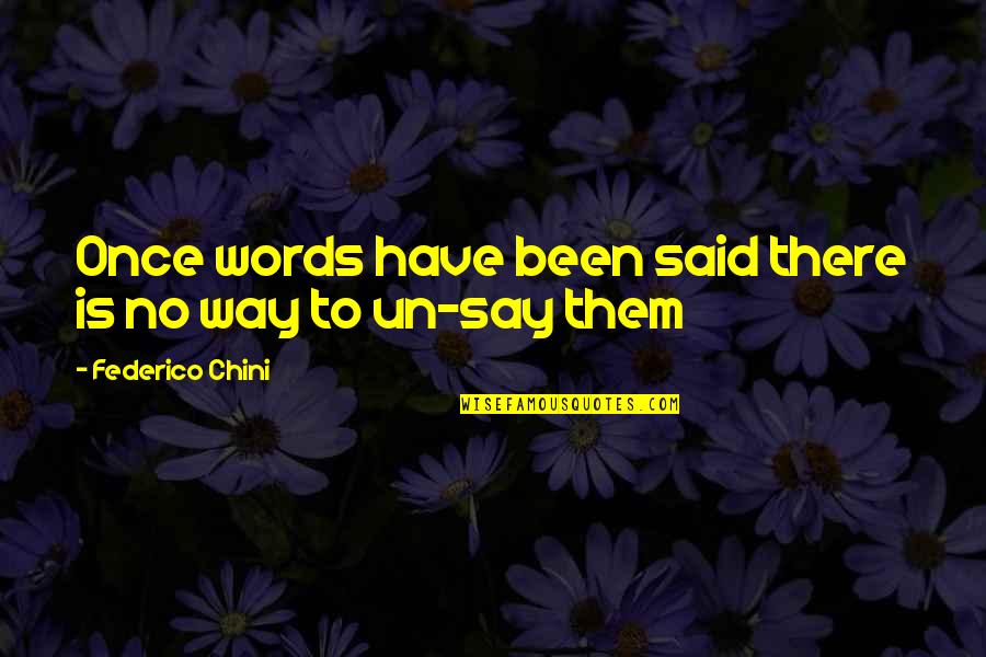 No Words Quote Quotes By Federico Chini: Once words have been said there is no