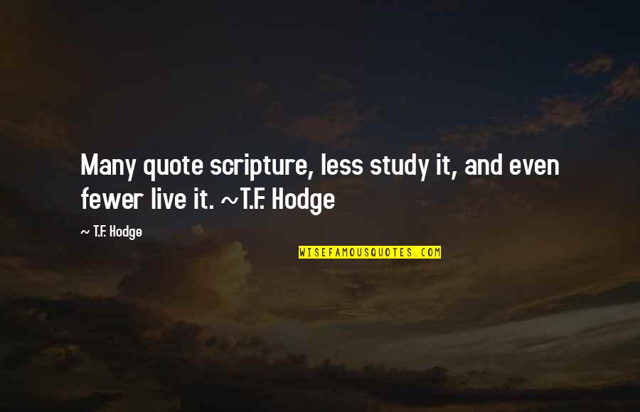 No Words Quote Quotes By T.F. Hodge: Many quote scripture, less study it, and even