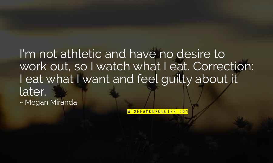 No Work Quotes By Megan Miranda: I'm not athletic and have no desire to