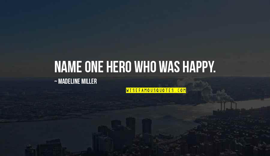 Noah Centineo Kids Choice Award Quotes By Madeline Miller: Name one hero who was happy.