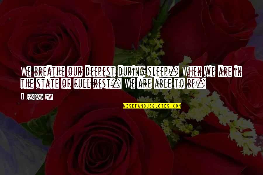 Noah Czerny Quotes By J.R. Rim: We breathe our deepest during sleep. When we