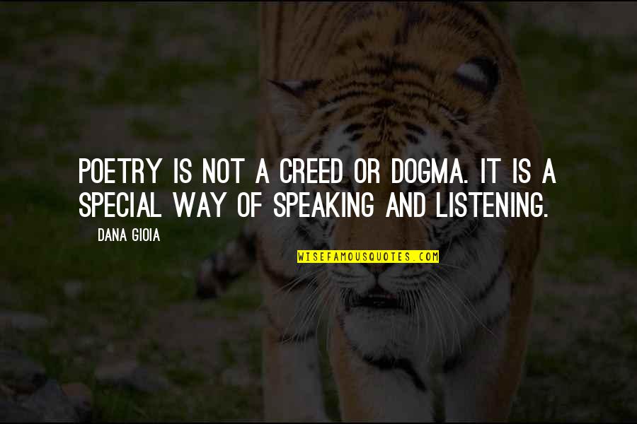 Noah From The Notebook Quotes By Dana Gioia: Poetry is not a creed or dogma. It