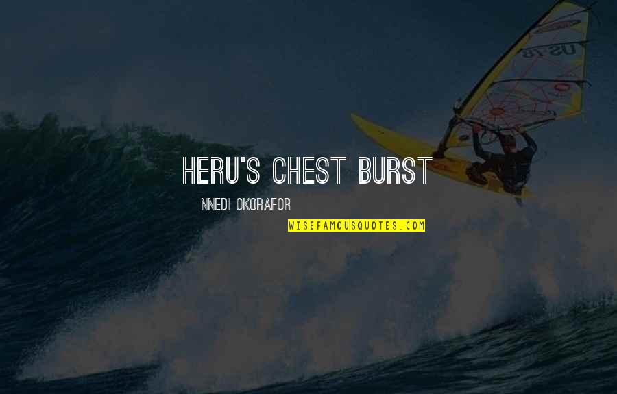 Nobita Nobi Quotes By Nnedi Okorafor: Heru's chest burst