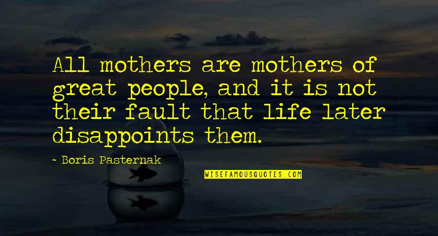 Nobodie Quotes By Boris Pasternak: All mothers are mothers of great people, and