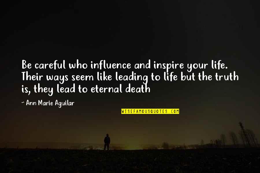 Nobody Can Compares To You Quotes By Ann Marie Aguilar: Be careful who influence and inspire your life.