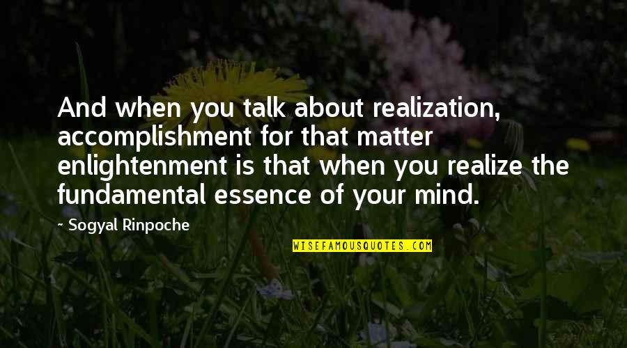 Nobuchika Okada Quotes By Sogyal Rinpoche: And when you talk about realization, accomplishment for