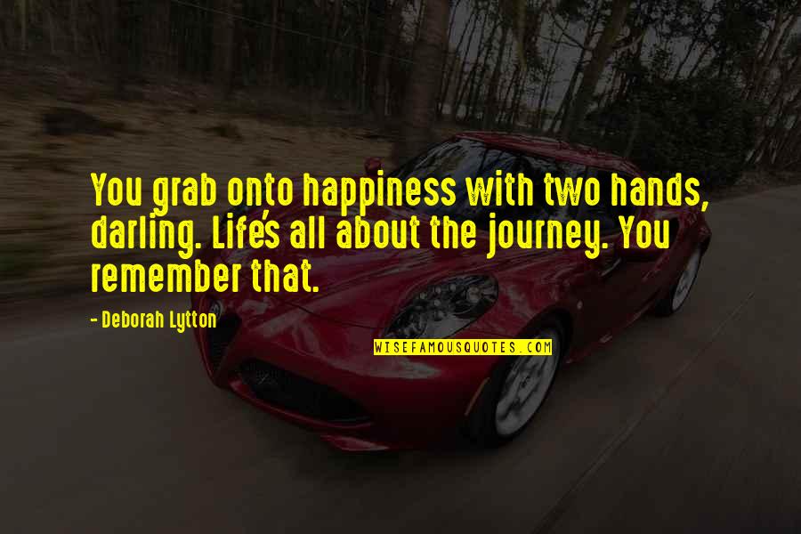 Nobunaga Anime Quotes By Deborah Lytton: You grab onto happiness with two hands, darling.