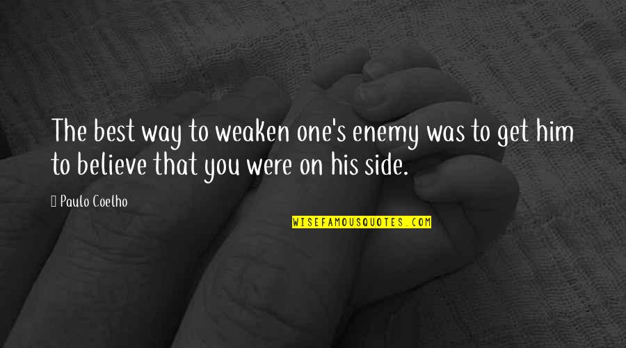 Nocere Quotes By Paulo Coelho: The best way to weaken one's enemy was