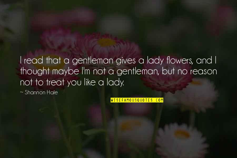 Nocivo Definicion Quotes By Shannon Hale: I read that a gentleman gives a lady