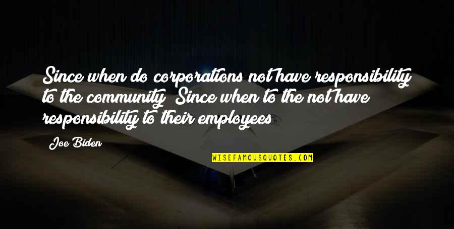 Nocturnal Animals Movie Quotes By Joe Biden: Since when do corporations not have responsibility to