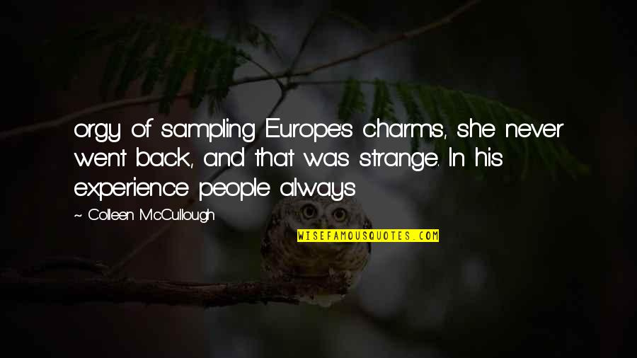 Noel Deasy Quotes By Colleen McCullough: orgy of sampling Europe's charms, she never went