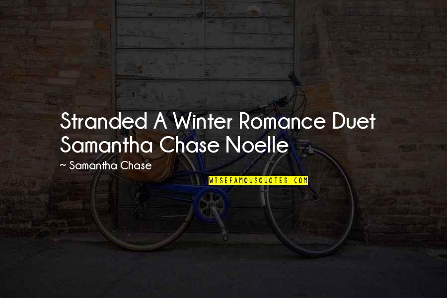 Noelle's Quotes By Samantha Chase: Stranded A Winter Romance Duet Samantha Chase Noelle