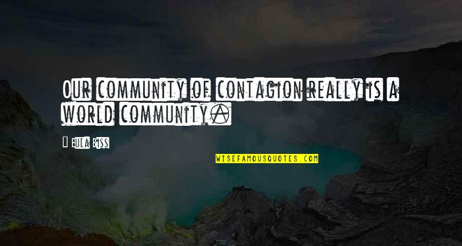 Nogastrol Quotes By Eula Biss: Our community of contagion really is a world