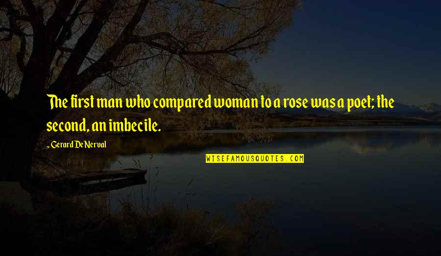Nogastrol Quotes By Gerard De Nerval: The first man who compared woman to a