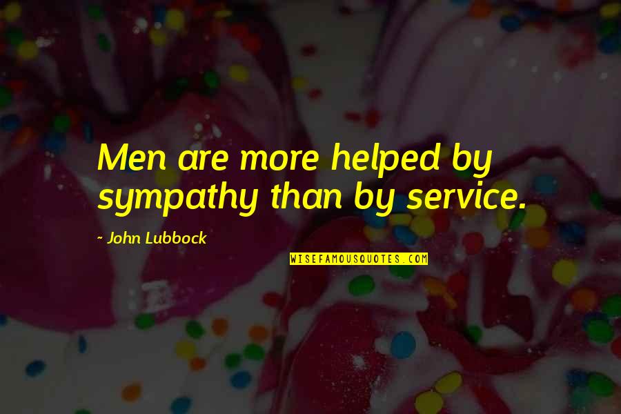 Nogastrol Quotes By John Lubbock: Men are more helped by sympathy than by