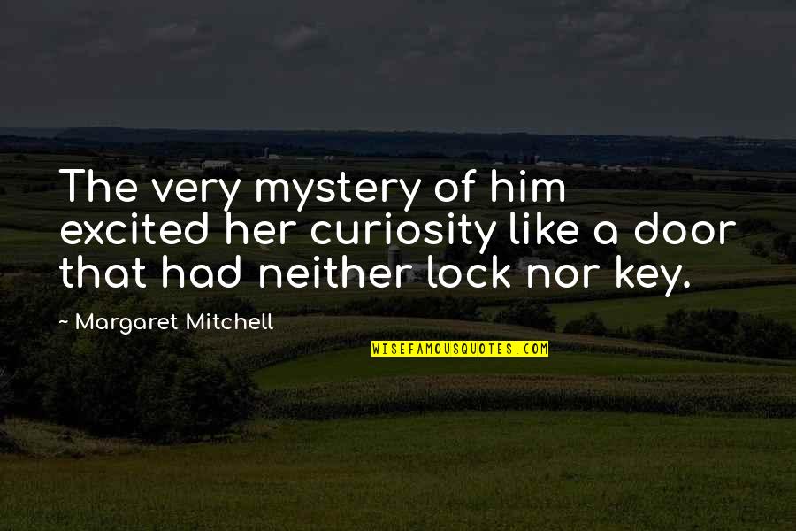 Noircir Ses Quotes By Margaret Mitchell: The very mystery of him excited her curiosity