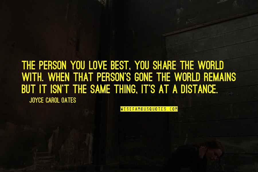 Noivos Africanos Quotes By Joyce Carol Oates: The person you love best, you share the