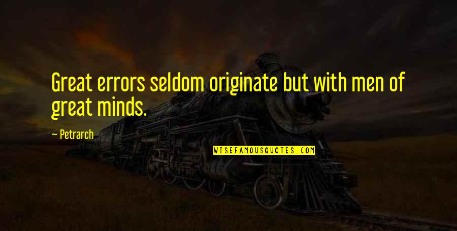 Nollandtam Quotes By Petrarch: Great errors seldom originate but with men of