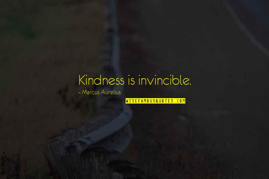 Nolwenn Nolwenn Quotes By Marcus Aurelius: Kindness is invincible.