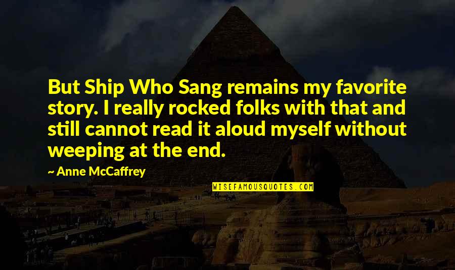 Nomadism Quotes By Anne McCaffrey: But Ship Who Sang remains my favorite story.