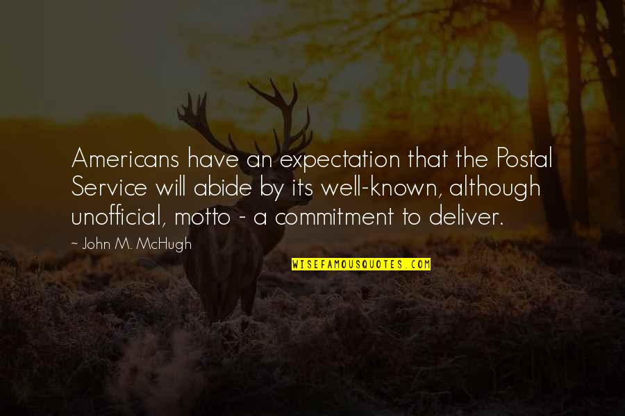 Non Americans Quotes By John M. McHugh: Americans have an expectation that the Postal Service