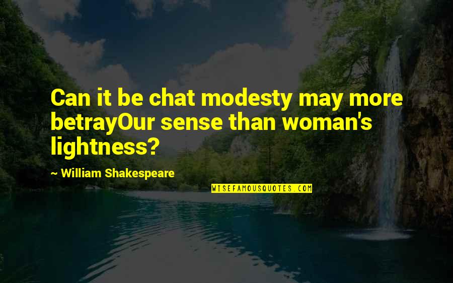 Non Biological Father Quotes By William Shakespeare: Can it be chat modesty may more betrayOur