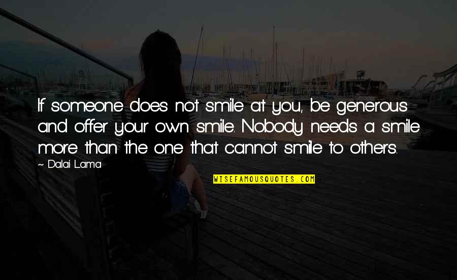 Non Communication Quotes By Dalai Lama: If someone does not smile at you, be