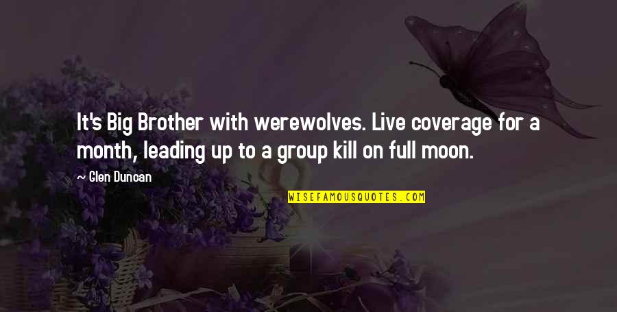 Non Group Coverage Quotes By Glen Duncan: It's Big Brother with werewolves. Live coverage for