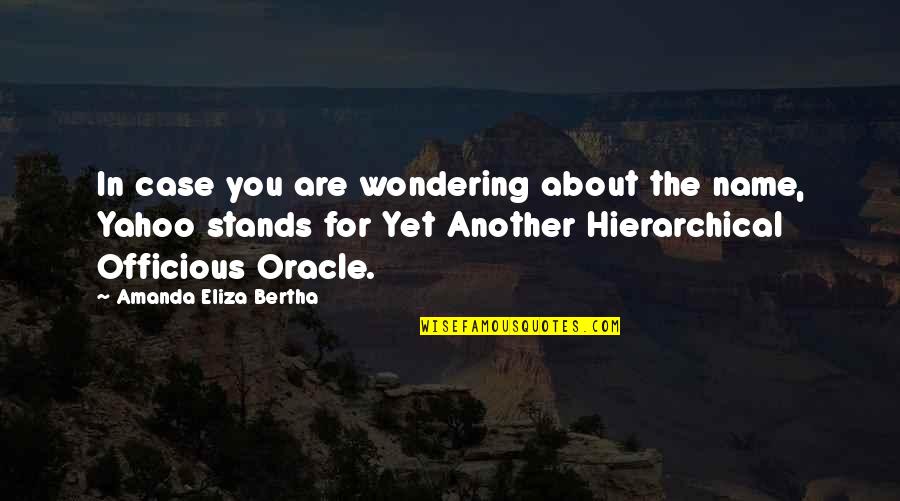 Non Hierarchical Quotes By Amanda Eliza Bertha: In case you are wondering about the name,