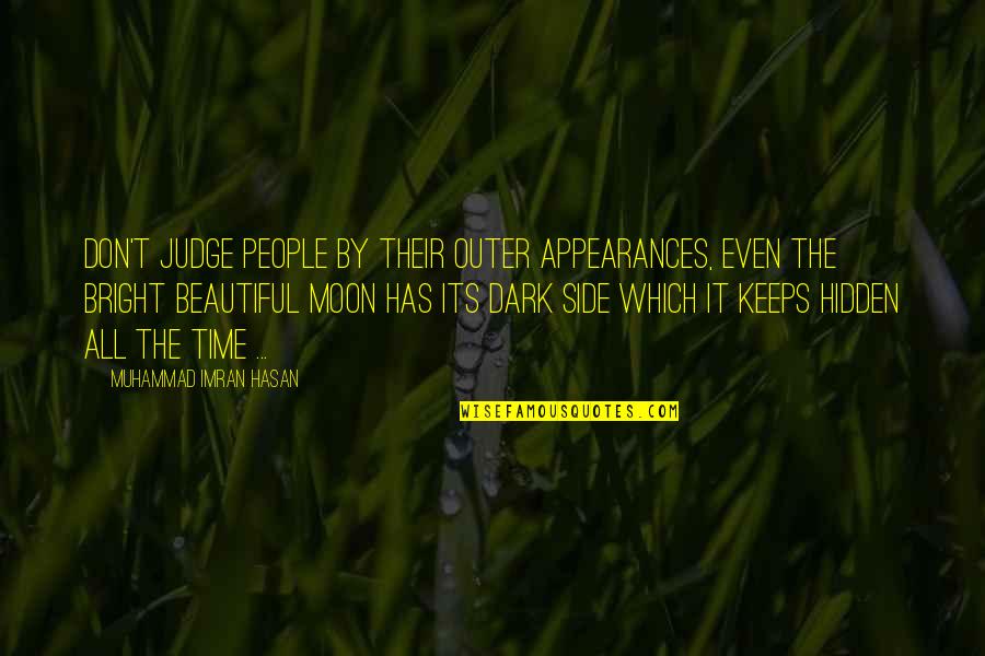 Non Judgemental Quotes By Muhammad Imran Hasan: Don't Judge People By Their Outer Appearances, Even