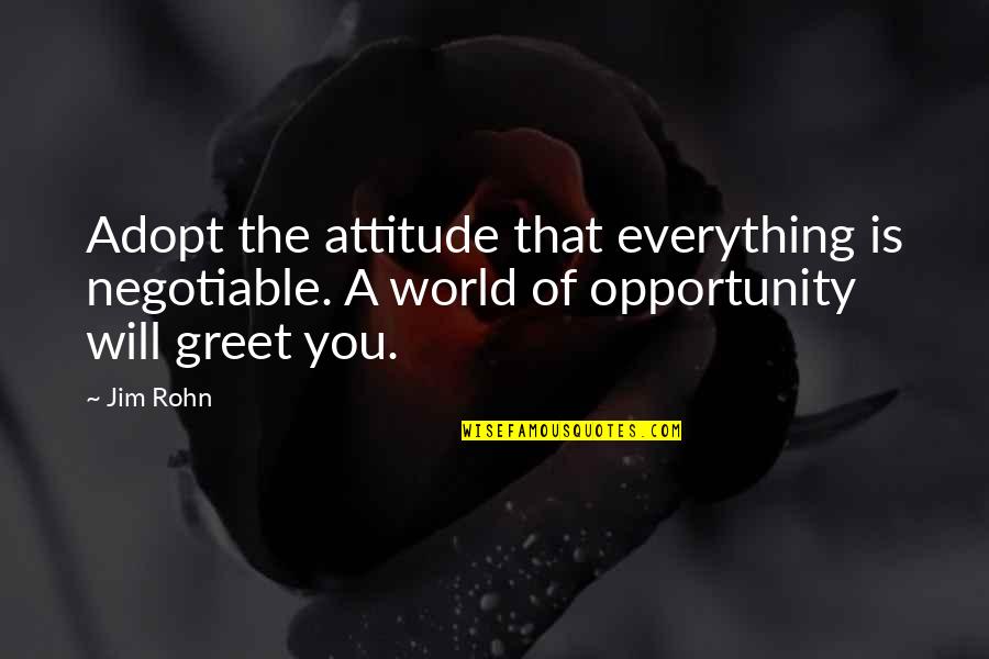 Non Negotiable Quotes By Jim Rohn: Adopt the attitude that everything is negotiable. A