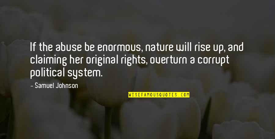 Non Political Quotes By Samuel Johnson: If the abuse be enormous, nature will rise