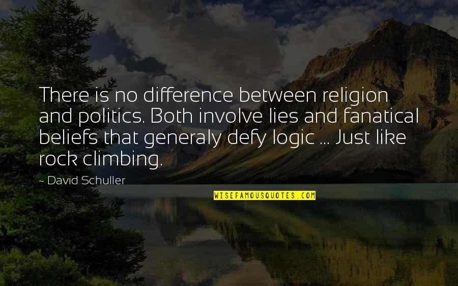 Non Religion Beliefs Quotes By David Schuller: There is no difference between religion and politics.