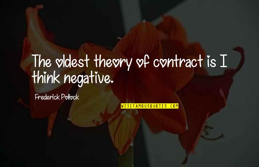 Non Renewable Resources Quotes By Frederick Pollock: The oldest theory of contract is I think