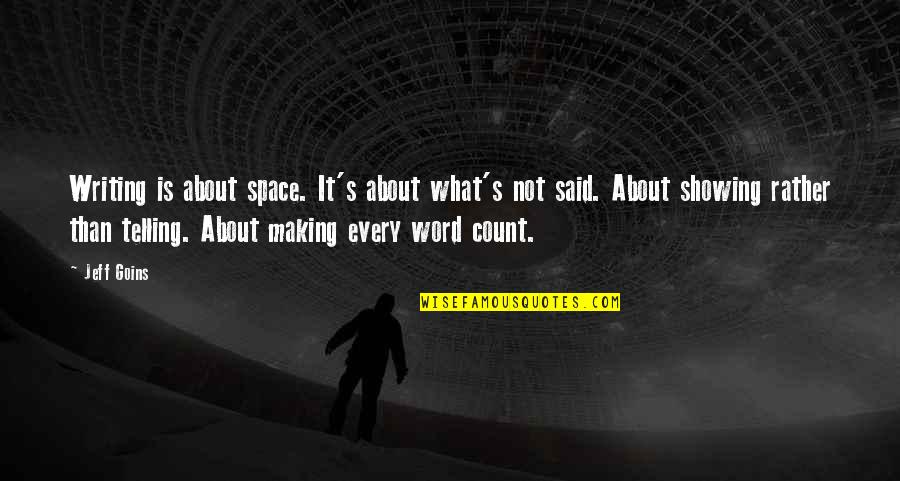 Non Space Writing Quotes By Jeff Goins: Writing is about space. It's about what's not