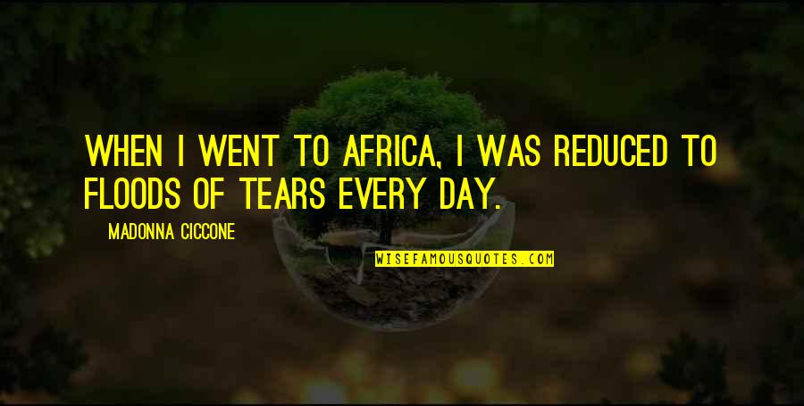 Nonbe Quotes By Madonna Ciccone: When I went to Africa, I was reduced