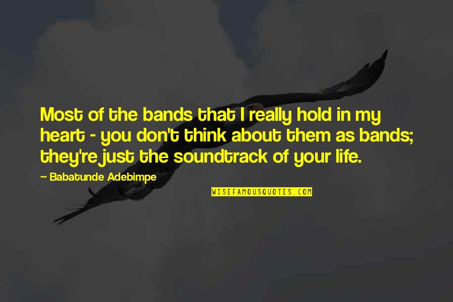 Noncoding Regions Quotes By Babatunde Adebimpe: Most of the bands that I really hold