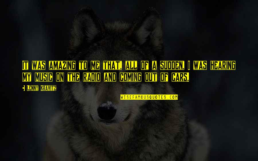 Noncommittally Quotes By Lenny Kravitz: It was amazing to me that, all of