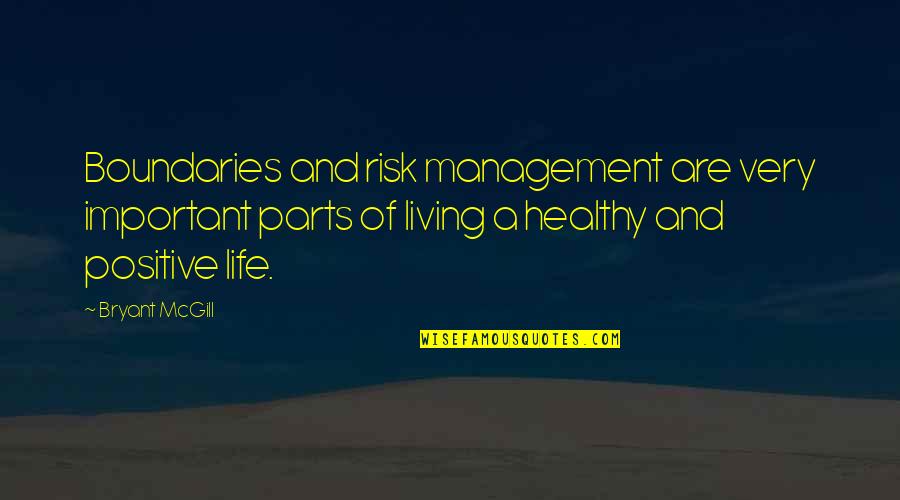 Nonkululeko Gobodo Quotes By Bryant McGill: Boundaries and risk management are very important parts