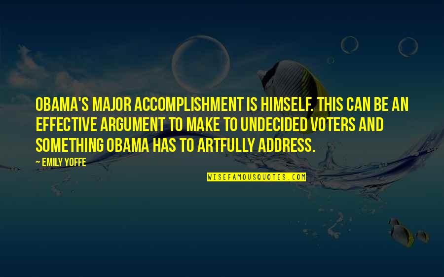 Nonparents Quotes By Emily Yoffe: Obama's major accomplishment is himself. This can be