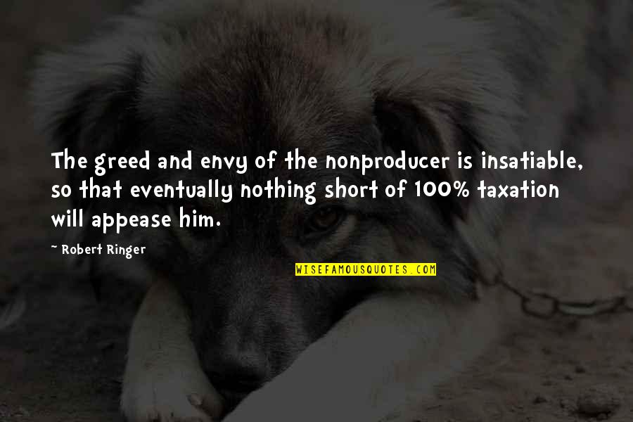 Nonproducer Quotes By Robert Ringer: The greed and envy of the nonproducer is