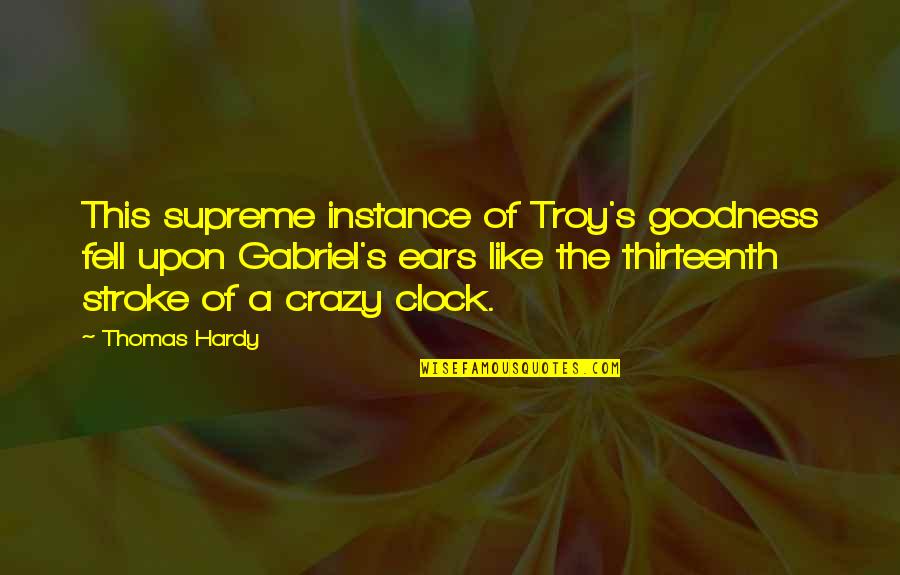 Nonsense And Humor Quotes By Thomas Hardy: This supreme instance of Troy's goodness fell upon