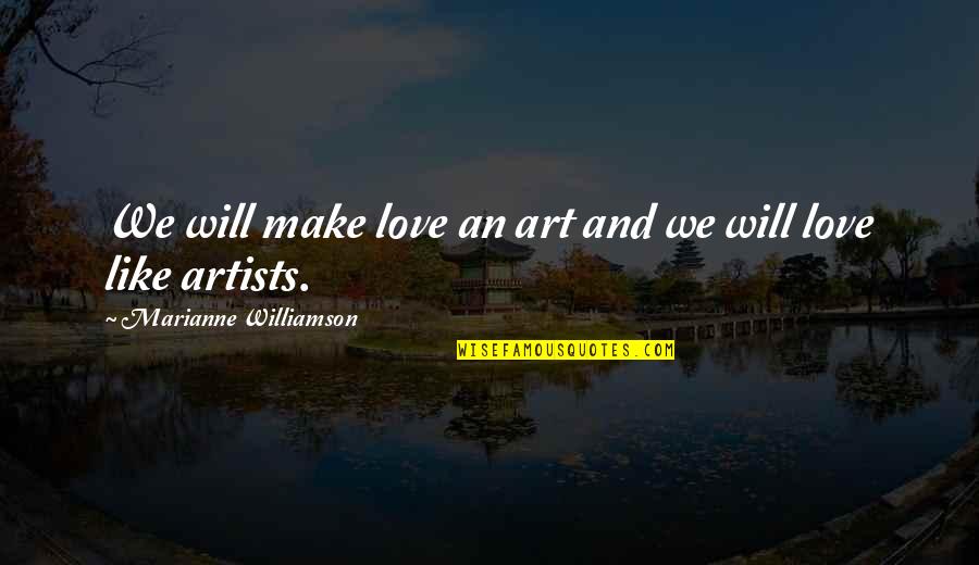 Nonton Film Quotes By Marianne Williamson: We will make love an art and we