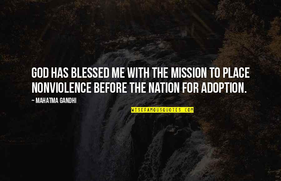 Nonviolence Gandhi Quotes By Mahatma Gandhi: God has blessed me with the mission to