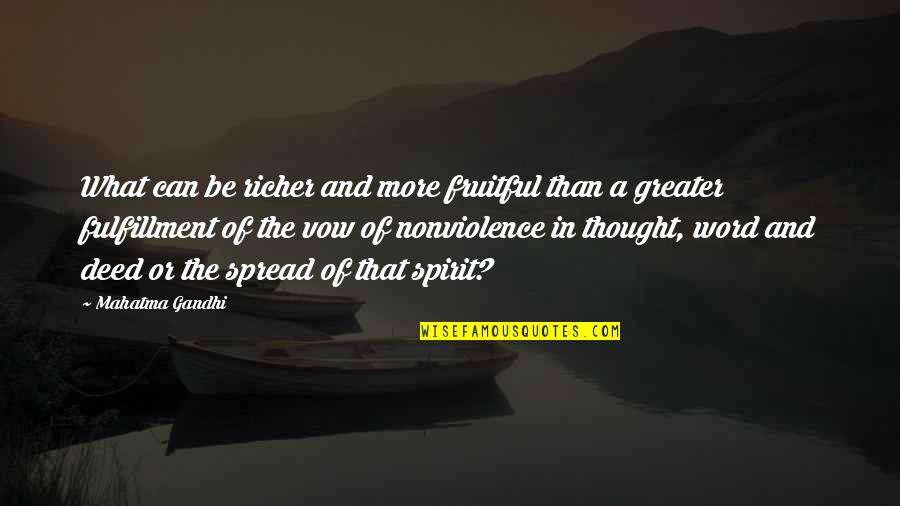 Nonviolence Gandhi Quotes By Mahatma Gandhi: What can be richer and more fruitful than