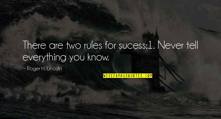 Nooitgedagt Kimberly Quotes By Roger H. Lincoln: There are two rules for sucess:1. Never tell