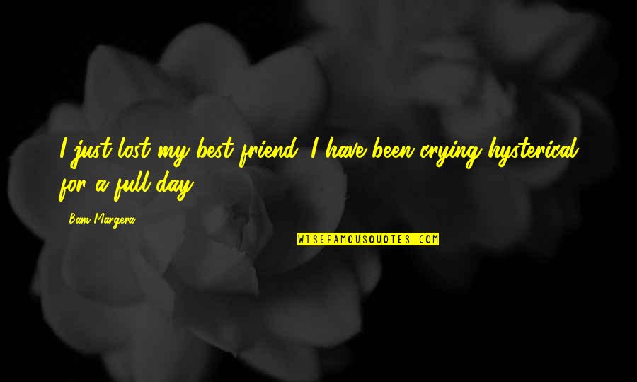 Noordteater Quotes By Bam Margera: I just lost my best friend, I have