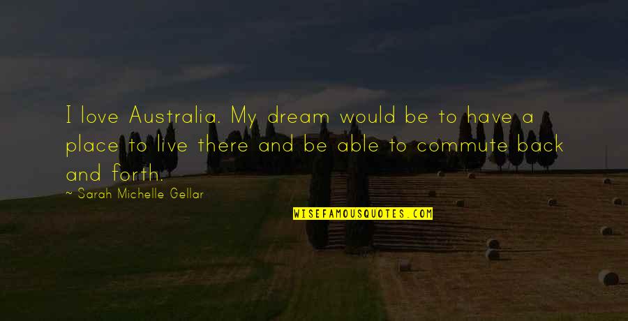 Norahs Vintage Afgan Help Quotes By Sarah Michelle Gellar: I love Australia. My dream would be to